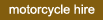 Motorcycle Hire